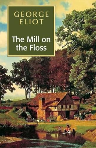 The Mill on the Floss: A Classic Tale of Love and Loss (Annotated) von Independently published